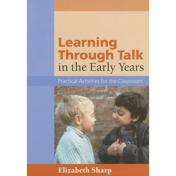 Learning Through Talk in the Early Years: Practical Activities for the Classroom, (Paperback)