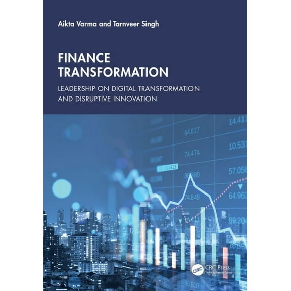 Finance Transformation: Leadership on Digital Transformation and Disruptive Innovation, (Paperback)