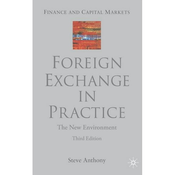 Finance and Capital Markets Foreign Exchange in Practice: The New Environment, (Hardcover)
