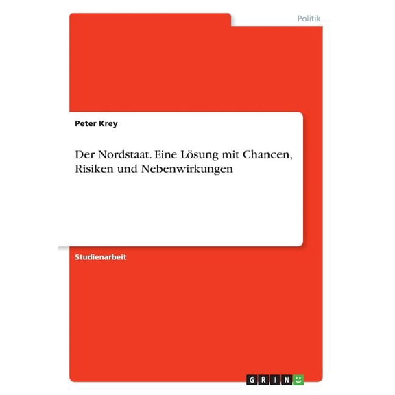 Der Nordstaat. Eine Lösung mit Chancen, Risiken und Nebenwirkungen (Paperback)