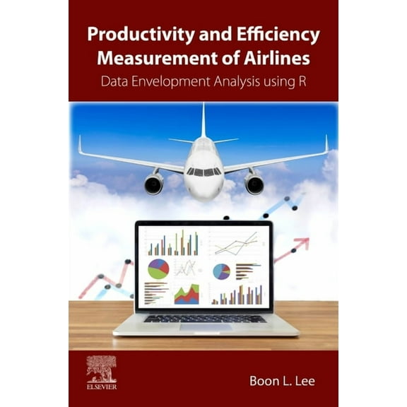 Productivity and Efficiency Measurement of Airlines: Data Envelopment Analysis Using R, (Paperback)