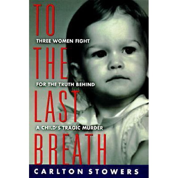 Pre-Owned To The Last Breath: Three Women Fight For The Truth Behind A Child's Tragic Murder (Hardcover) 0312169817 9780312169817