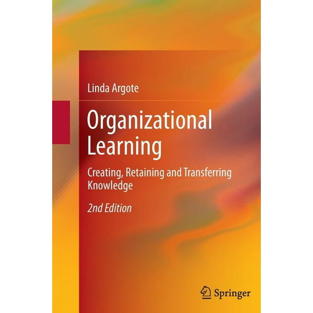 Organizational Learning Creating, Retaining and Transferring Knowledge (Paperback) Walmart
