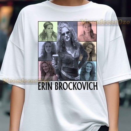 Erin Brockovich Mutil Style TShirt, hoodie, sweatshirt, Movie Character, Gifts for her, Gifts for him