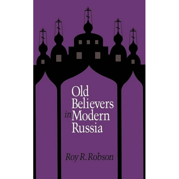 Russian Studies Series Old Believers in Modern Russia, (Hardcover)