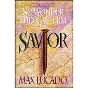 No Wonder They Call Him the Savior: Chronicles of the Cross (Hardcover) by Max Lucado