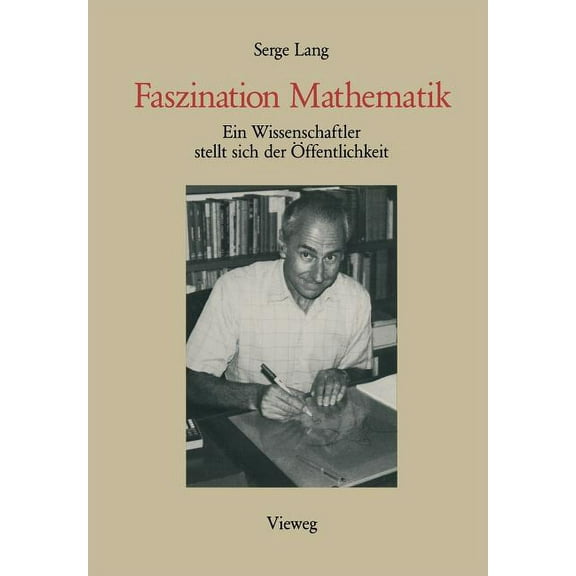 Mathematik Faszination Mathematik: Ein Wissenschaftler Stellt Sich Der Ãffentlichkeit, (Paperback)