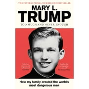 Too Much and Never Enough by Mary L. Trump 2021 Paperback NEW