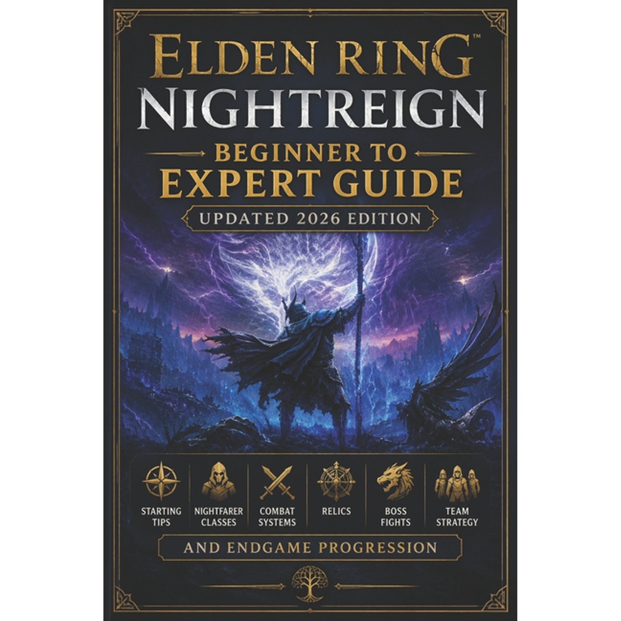 Elden Ring Nightreign Beginner to Expert Guide Updated 2026 Edition: Starting Tips, Nightfarer Classes, Combat Systems, , (Paperback)