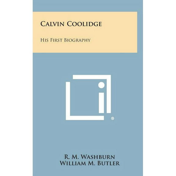 Calvin Coolidge: His First Biography (Hardcover)