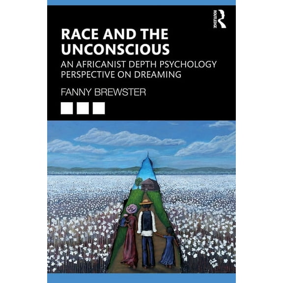 Race and the Unconscious: An Africanist Depth Psychology Perspective on Dreaming, (Paperback)