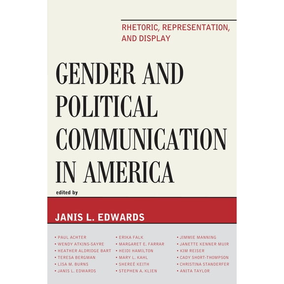 Bloomsbury Studies in Political Communic Gender and Political Communication in America: Rhetoric, Representation, and Display, (Paperback)