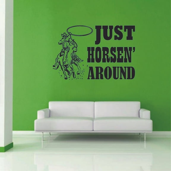 Just Horsen' Around Cowboy Cowgirl Quote Country Life Quotes Wall Sticker Art Decal for Girls Boys Room Bedroom Garage House Fun Home Decor Stickers Wall Art Vinyl Decoration Size (18x20 inch)