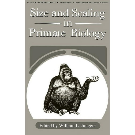 Advances in Primatology Size and Scaling in Primate Biology, (Hardcover)