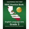 California Test Prep Sbac Practice Book English Language Arts Grade 3: Preparation for the Smarter Balanced Ela/Literacy Assessments