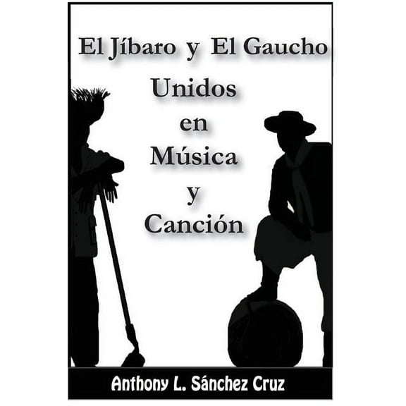 El jíbaro y el gaucho unidos en música y canción (Paperback)