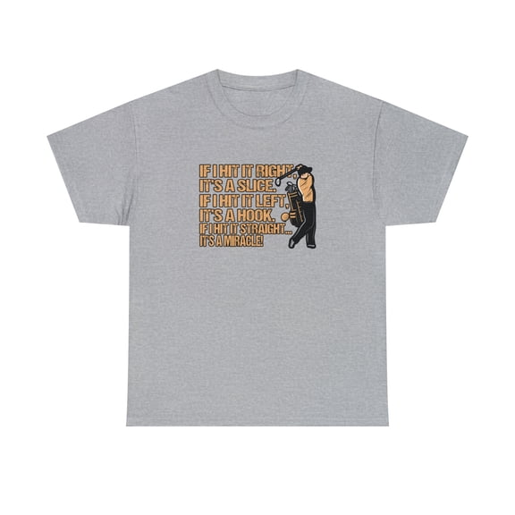 If I Hit It Straight It's a Miracle Golf Shirt, Golf Gift, Golfer -ID: 2366