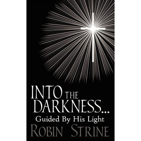 Into the Darkness... Guided by His Light