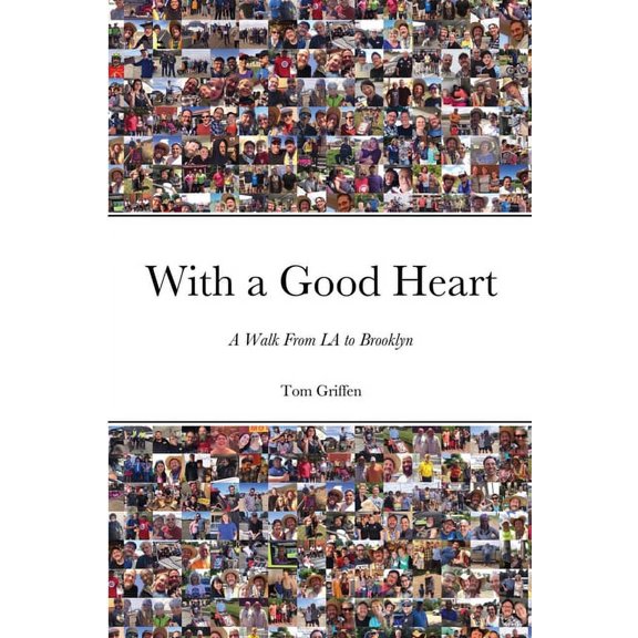 With a Good Heart: A Walk From LA to Brooklyn, (Paperback)