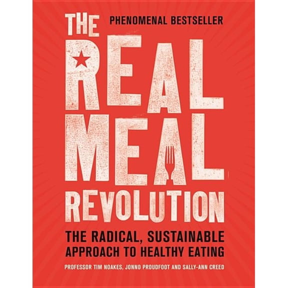 The Real Meal Revolution: The Radical, Sustainable Approach to Healthy Eating, (Paperback)