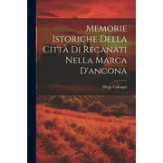 Memorie Istoriche Della Citt Di Recanati Nella Marca D'ancona (Paperback)
