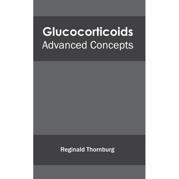 Glucocorticoids: Advanced Concepts, (Hardcover)