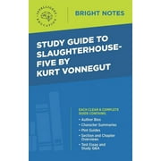 Bright Notes: Study Guide to Slaughterhouse-Five by Kurt Vonnegut (Paperback)