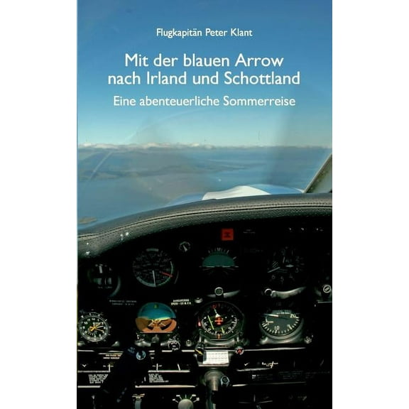 Mit der blauen Arrow nach Irland und Schottland: Eine abenteuerliche Sommerreise, (Paperback)