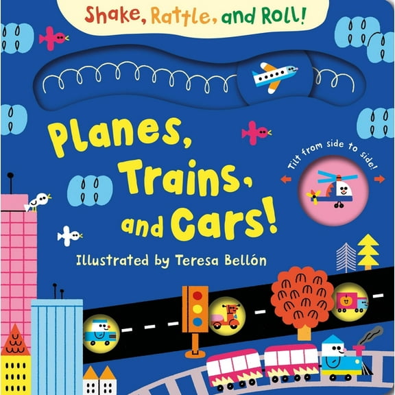Shake, Rattle, and Roll! Planes, Trains, and Cars, (Board Book)