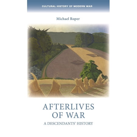 Cultural History of Modern War Afterlives of War: A Descendants History (Hardcover)