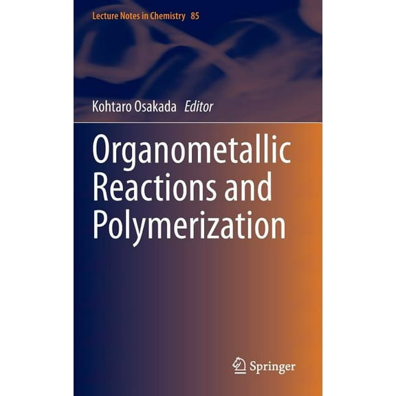 Lecture Notes in Chemistry Organometallic Reactions and Polymerization, Book 85, (Hardcover)