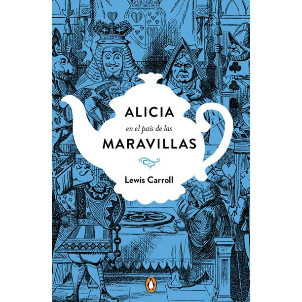 Alicia en el País de las Maravillas (Edición conmemorativa del sesquicentenario de su primera publicación)