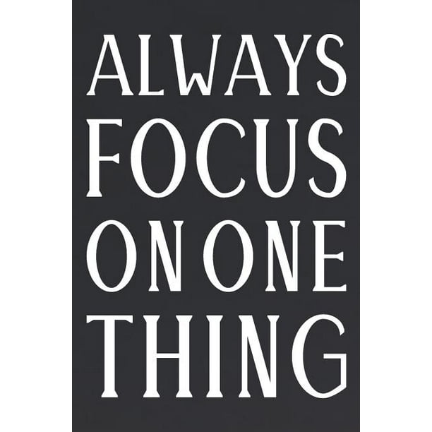 Always Focus On One Thing Daily Success Motivation And Everyday Inspiration For Your Best Year Ever 365 Days To More Happiness Motivational Ye Walmart Com Walmart Com