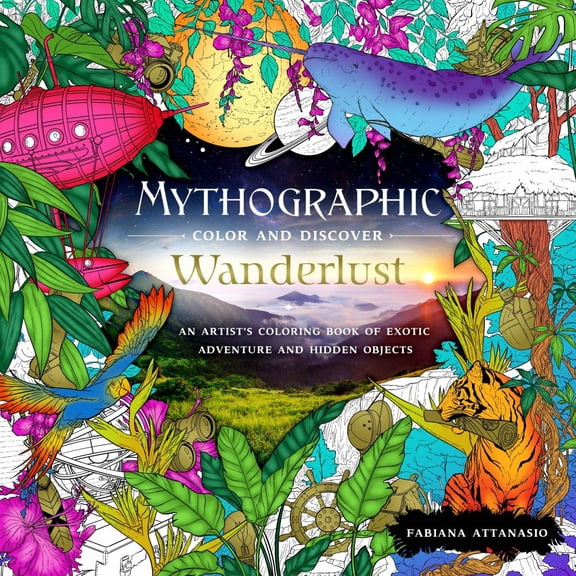 Alessandra Fusi: Mythographic Color and Discover: Wanderlust: An Artist's Coloring Book of Exotic Adventure and Hidden Objects, 96 pages (Paperback)