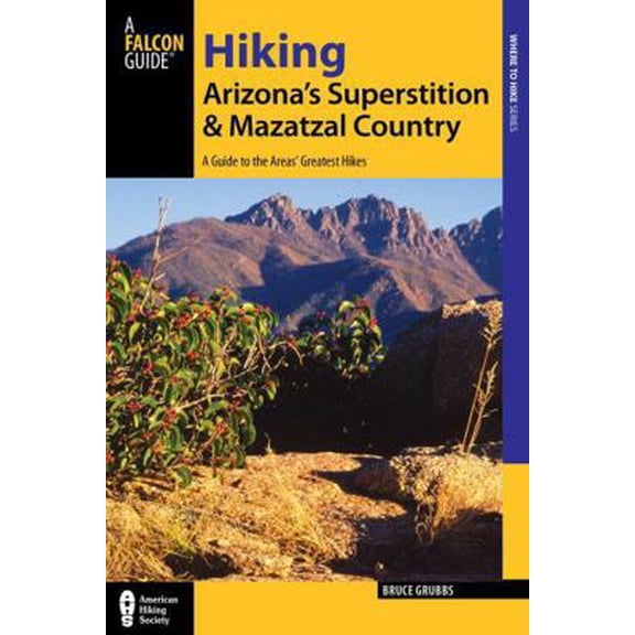 Pre-Owned Hiking Arizona's Superstition and Mazatzal Country (Paperback) by Bruce Grubbs