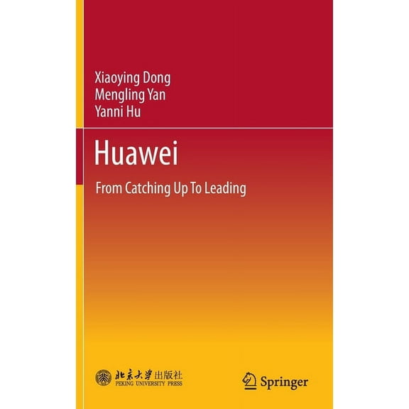 Huawei: From Catching Up to Leading, (Hardcover)