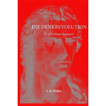 Die Denkrevolution: Es gibt etwas Besseres (Paperback)