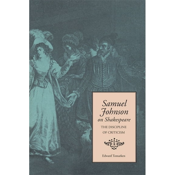 Samuel Johnson on Shakespeare: The Discipline of Criticism, (Paperback)