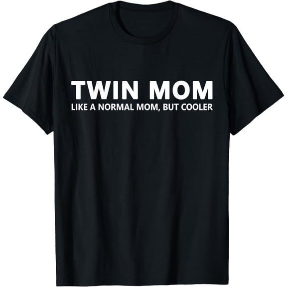 Funny Mom Of Twins Twin Mom T-Shirt