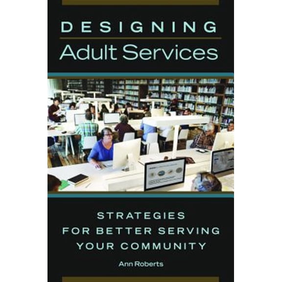Pre-Owned Designing Adult Services: Strategies for Better Serving Your Community (Paperback)