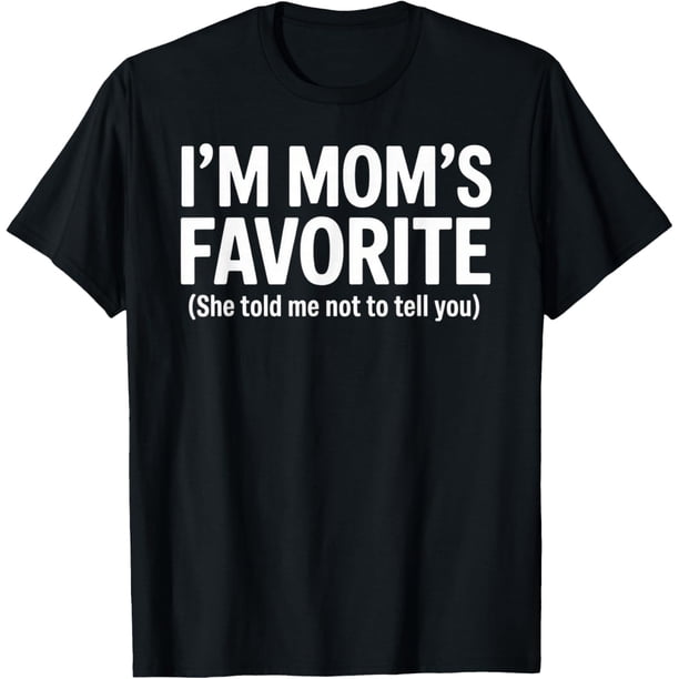 Funny Moms Favorite Son Daughter I'm Mom's Favorite Camiseta