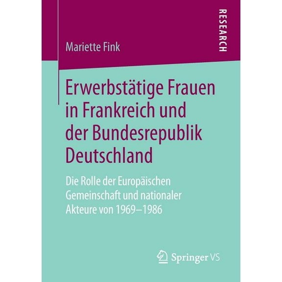 Erwerbstätige Frauen in Frankreich Und Der Bundesrepublik Deutschland: Die Rolle Der Europäischen Gemeinschaft Und Natio, (Paperback)