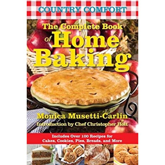 Pre-Owned The Complete Book of Home Baking : Includes over 100 Recipes for Cakes, Cookies, Pies, Breads, and More (Paperback) 9781578264193