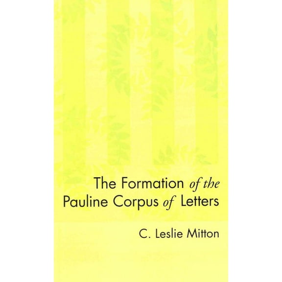 The Formation of the Pauline Corpus of Letters (Paperback)