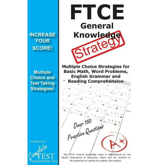 FTCE General Knowledge Test Stategy!: Winning Multiple Choice Strategies for the FTCE General Knowledge Test, (Paperback)