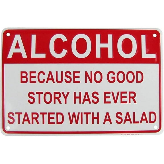 Vintage Metal Sign Alcohol Because No Good Story Has Ever Started with a Salad Retro Poster Plaque Tin Sign Wall Decor for Kitchen Bar Pub Farm House 12x8inch