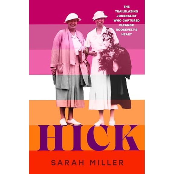 Pre-Owned Hick: The trailblazing journalist who captured Eleanor Roosevelt's heart, 9780593649091, 0593649095, Hardcover,