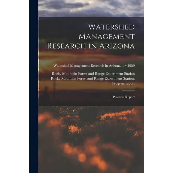 Watershed Management Research in Arizona; Progress Report; 1959, (Paperback)