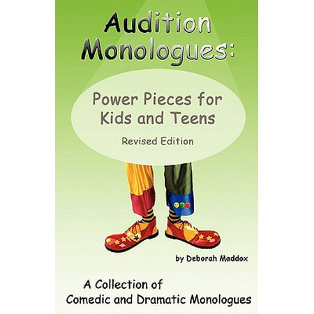 Audition Monologues : Power Pieces for Kids and Teens Revised (Best Monologues To Audition With)