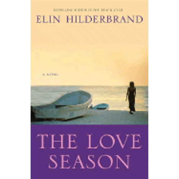Pre-Owned The Love Season (Hardcover 9780312322304) by Elin Hilderbrand